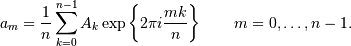 a_m = \frac{1}{n}\sum_{k=0}^{n-1}A_k\exp\left\{2\pi i{mk\over n}\right\}
\qquad m = 0,\ldots,n-1.