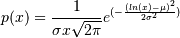 p(x) = \frac{1}{\sigma x \sqrt{2\pi}}
e^{(-\frac{(ln(x)-\mu)^2}{2\sigma^2})}