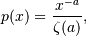 p(x) = \frac{x^{-a}}{\zeta(a)},