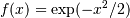 f(x) = \exp(-x^2/2)