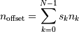 n_{\mathrm{offset}} = \sum_{k=0}^{N-1} s_k n_k