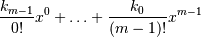 \frac{k_{m-1}}{0!} x^0 + \ldots + \frac{k_0}{(m-1)!}x^{m-1}