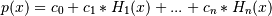 p(x) = c_0 + c_1 * H_1(x) + ... +  c_n * H_n(x)