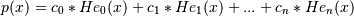 p(x) = c_0 * He_0(x) + c_1 * He_1(x) + ... + c_n * He_n(x)