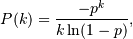 P(k) = \frac{-p^k}{k \ln(1-p)},