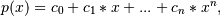 p(x) = c_0 + c_1 * x + ... + c_n * x^n,